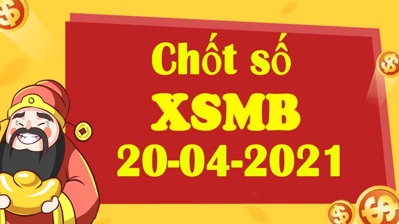 Dự đoán XSMB hôm nay thứ ba 20/4/2021 siêu chuẩn