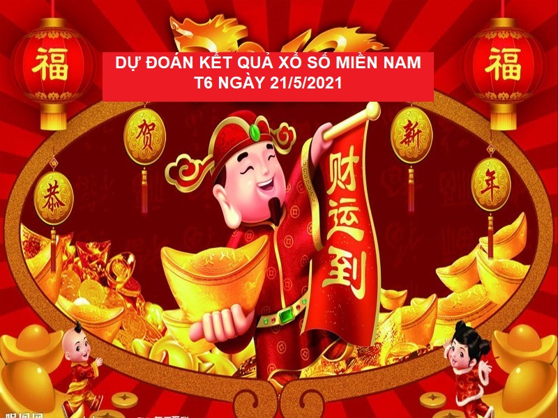 Dự đoán kết quả xổ số miền Nam T6 ngày 21/5/2021 cơ hội trúng 99%