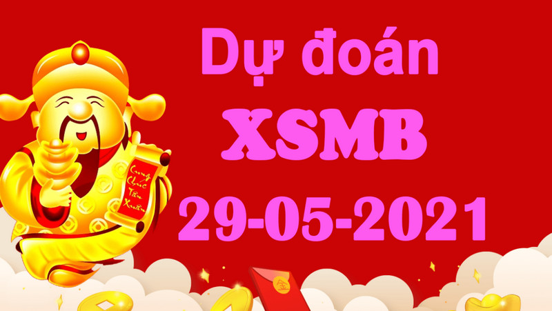 Dự đoán KQXSMB thứ bảy 29/5/2021 nhanh tay vào bờ