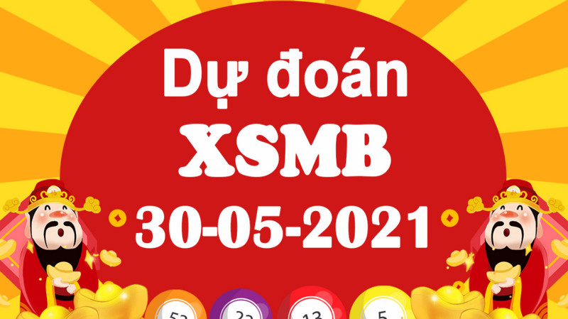 Dự đoán XSMB hôm nay chủ nhật 30/5/2021 thắng lớn