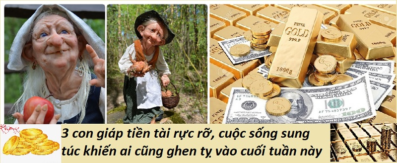 Vào cuối tuần này: 3 con giáp tiền tài rực rỡ, cuộc sống sung túc khiến ai cũng ghen tỵ