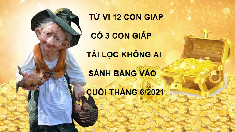 3 Con giáp tài lộc không ai sánh bằng vào cuối tháng 6/2021 nhờ chấm dứt vận xui