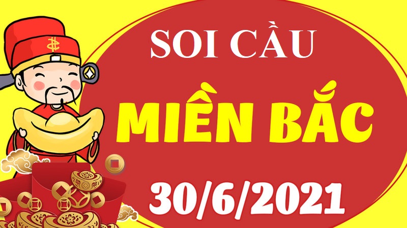 Soi cầu thống kê xổ số miền Bắc thứ tư 30/6/2021 chốt gọn