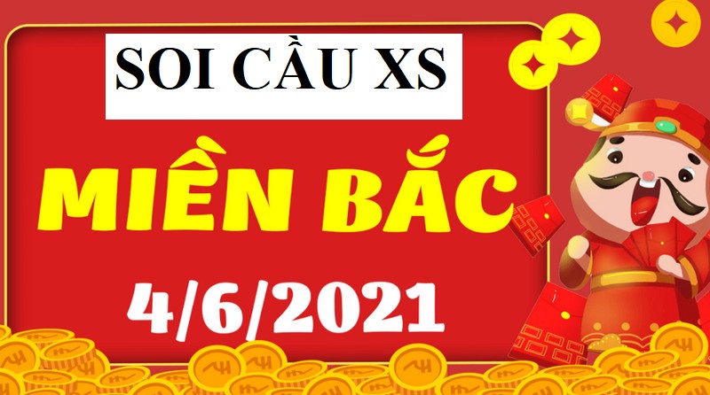 Soi cầu XSMB T6 ngày 4/6/2021 chốt đẹp bộ số chiều nay