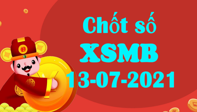 Dự đoán kết quả xổ số miền Bắc T3 ngày 13/7/2021 chốt nhanh