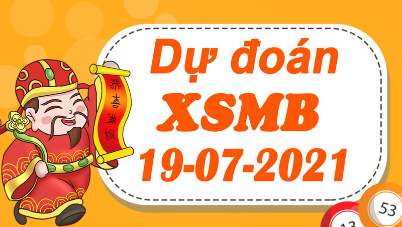 Dự đoán XSMB hôm nay T2 ngày 19/7/2021 chốt bộ số đẹp