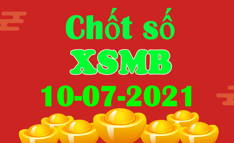 Dự đoán XSMB hôm nay thứ bảy 10/7/2021 chính xác 99%