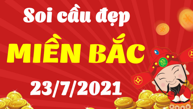 Soi cầu XS miền Bắc thứ sáu 23/7/2021 vào bờ thắng đậm