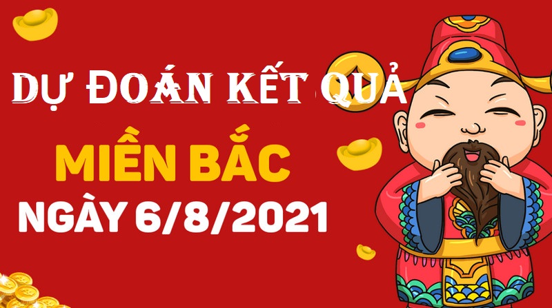 Dự đoán miền Bắc bữa thứ sáu 6/8/2021 ăn ngay con số đẹp