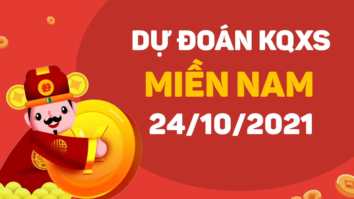 Dự đoán XSMN 24-10-2021 – Dự đoán XSTG, XSKG, XSĐL