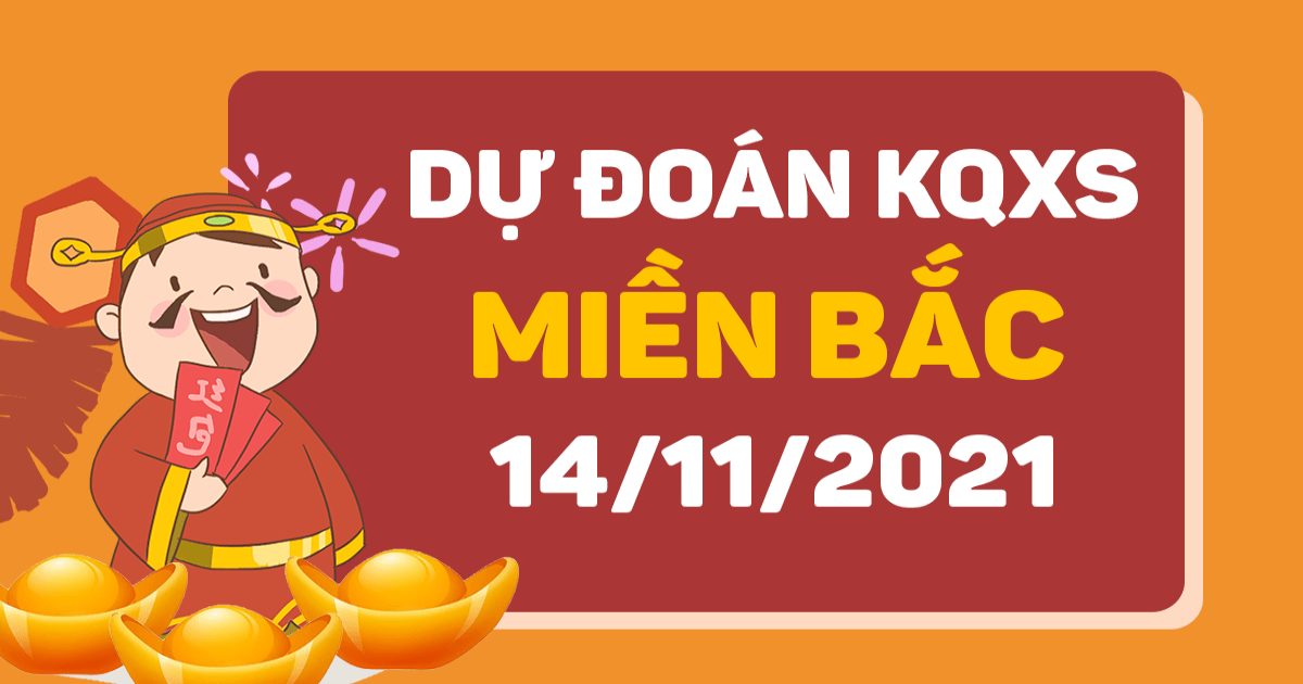 Dự đoán XSMB 14-11-2021 – Dự đoán XSMB hôm nay