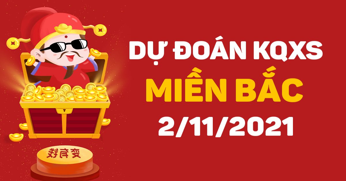 Dự đoán XSMB 2-11-2021 – Dự đoán XS Quảng Ninh hôm nay