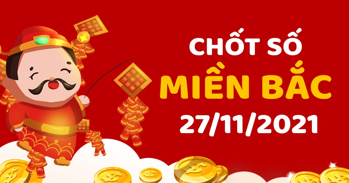 Dự đoán XSMB 27-11-2021 – Dự đoán XSNĐ hôm nay