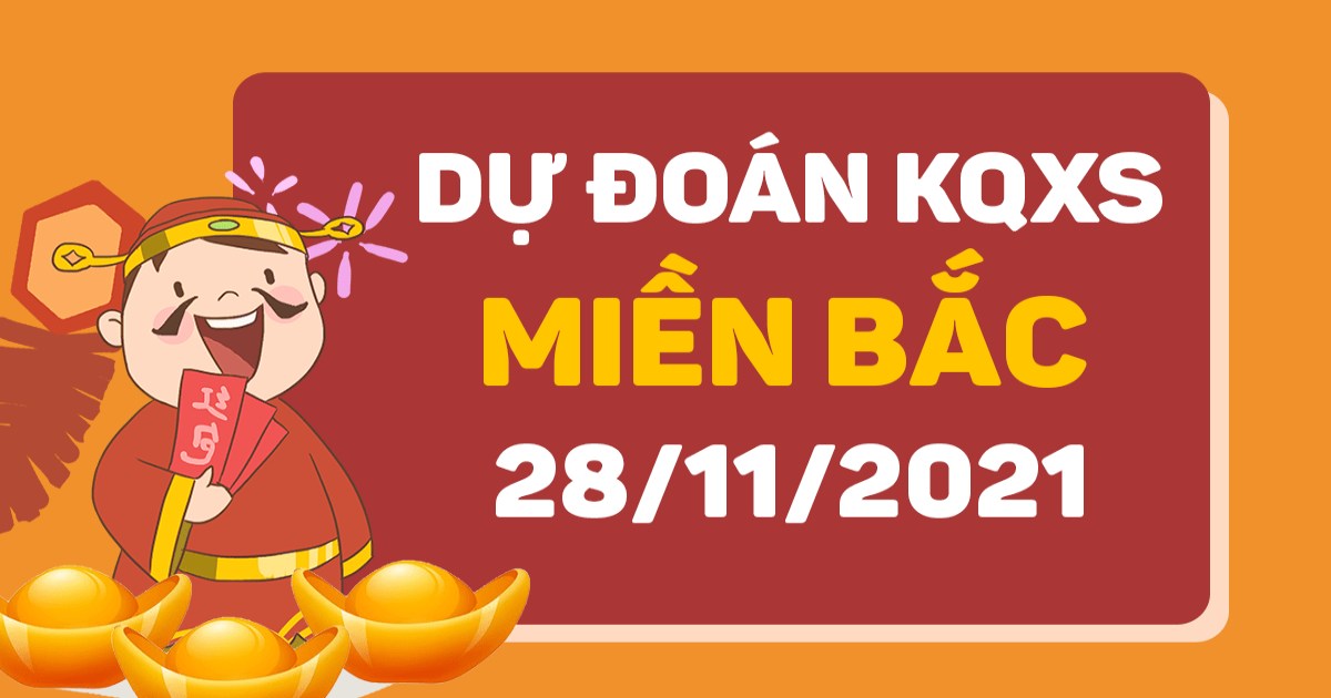 Dự đoán XSMB 28-11-2021 – Dự đoán XSTB hôm nay