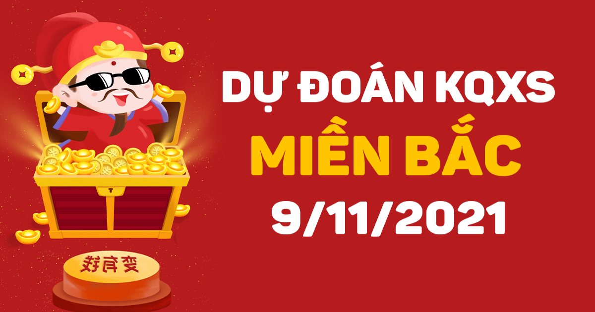 Dự đoán XSMB 9-11-2021 – Dự đoán XS Quảng Ninh hôm nay