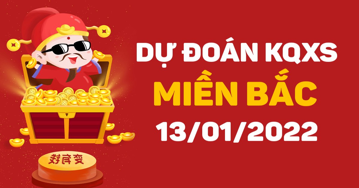 Dự đoán XSMB 13-01-2022 – Dự đoán XS Thủ Đô hôm nay