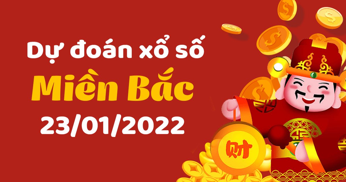 Dự đoán XSMB 23-1-2022 – Dự đoán XSTB hôm nay