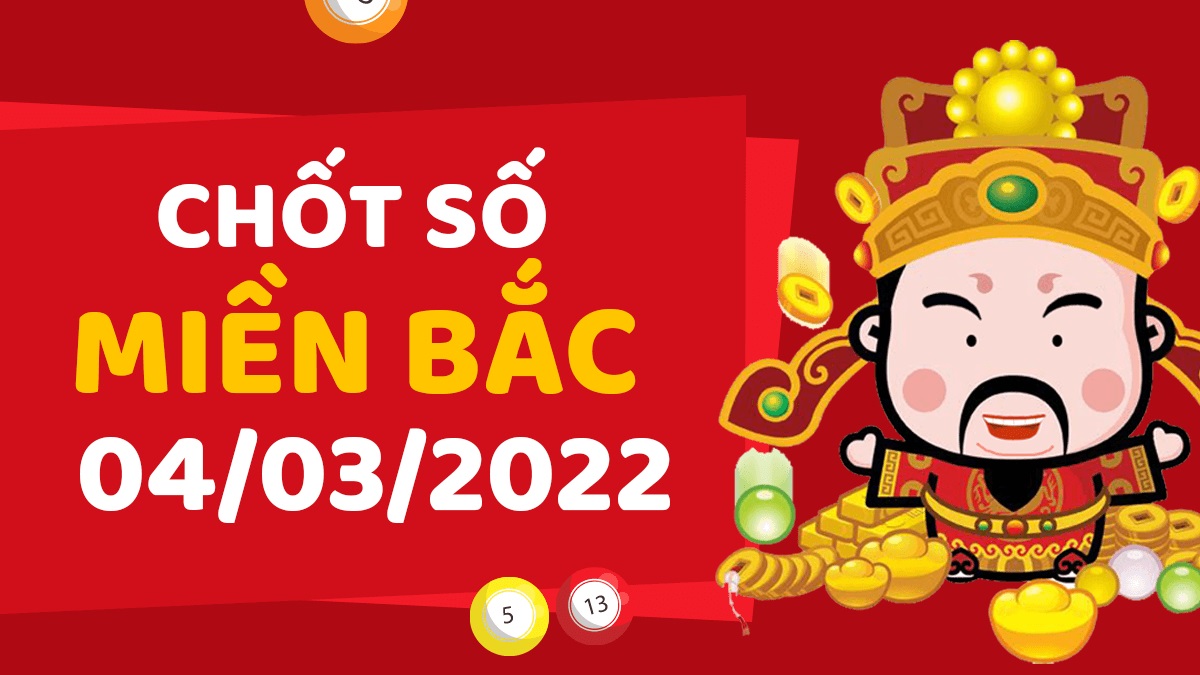 Dự đoán xổ số miền Bắc 4-3-2022 thứ 6 – Dự đoán XSHP hôm nay