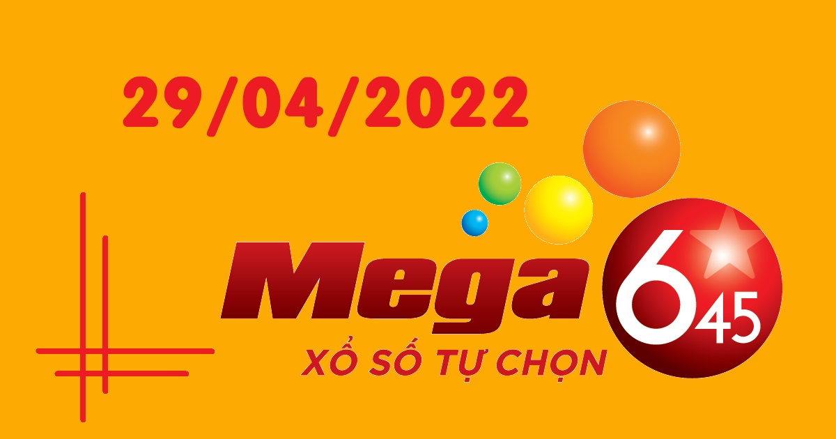 Dự đoán xổ số Mega 6/45 29-04-2022 – Soi cầu Vietlott thứ 6