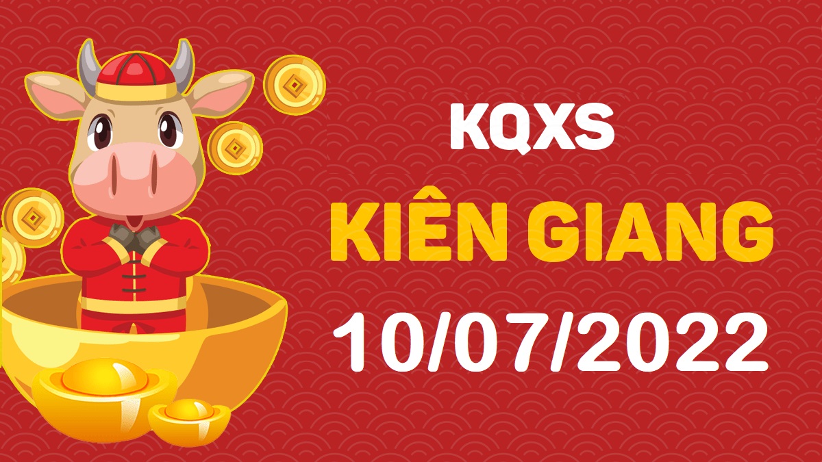 XSKG 10-7-2022 chủ nhật – KQ xổ số Kiên Giang ngày 10 tháng 7