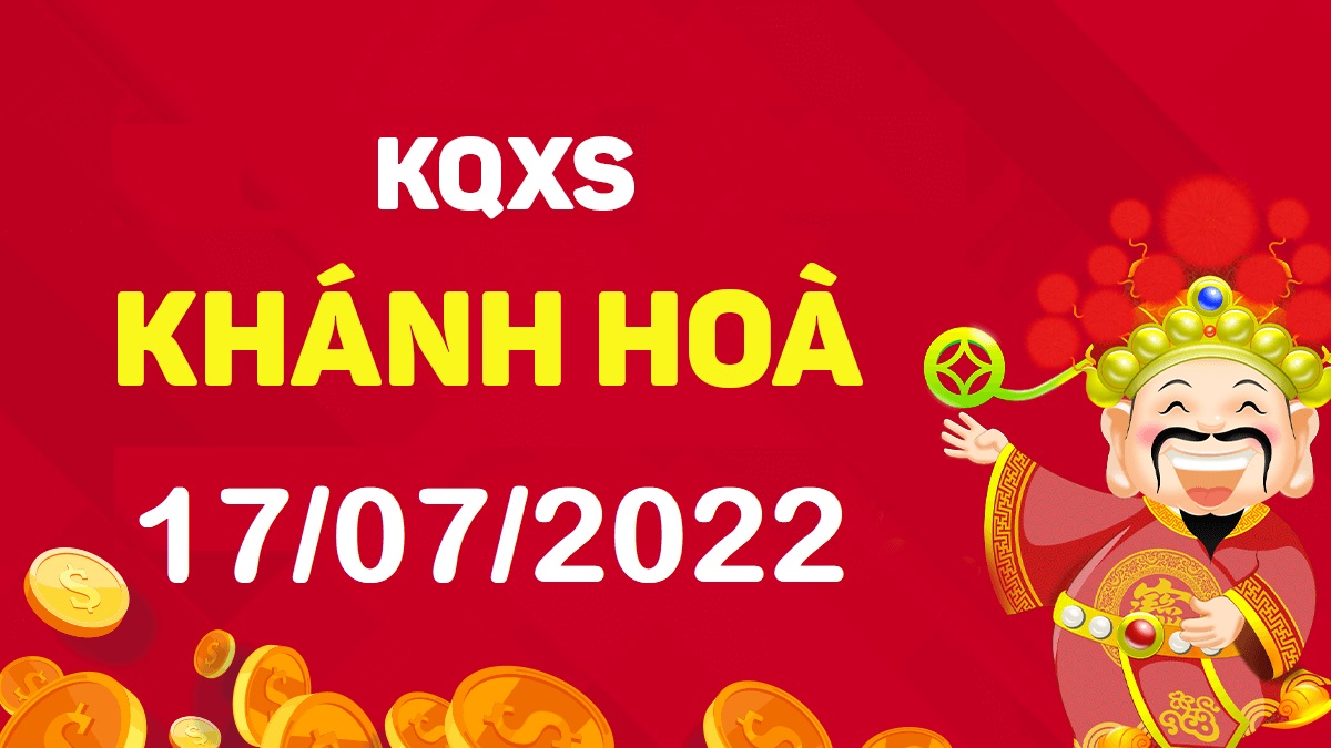 XSKH 17-7-2022 chủ nhật – KQ xổ số Khánh Hòa ngày 17 tháng 7