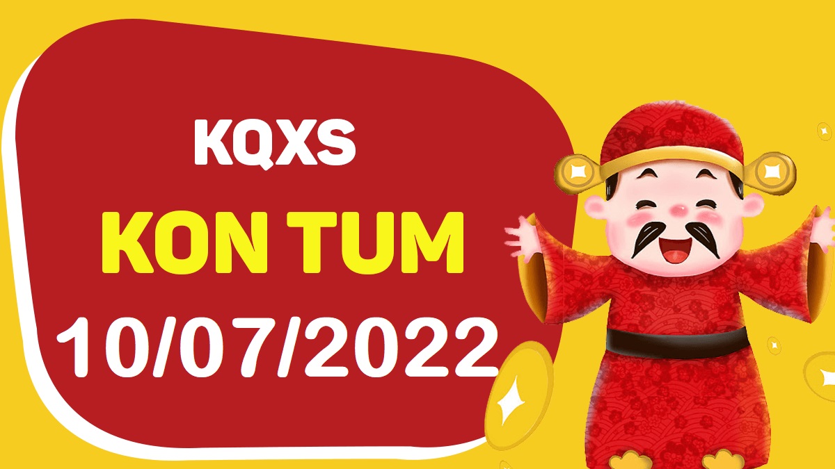 XSKT 10-7-2022 chủ nhật – KQ xổ số Kon Tum ngày 10 tháng 7