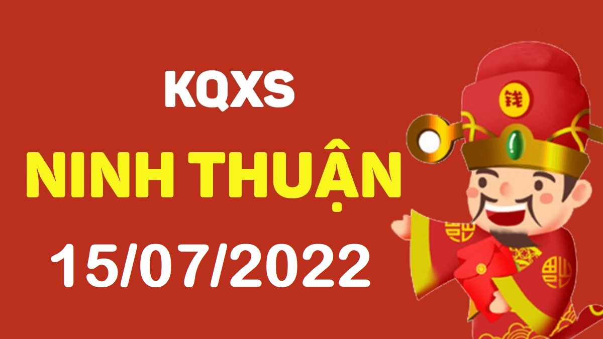 XSNT 15-7-2022 thứ 6 – KQ xổ số Ninh Thuận ngày 15 tháng 7