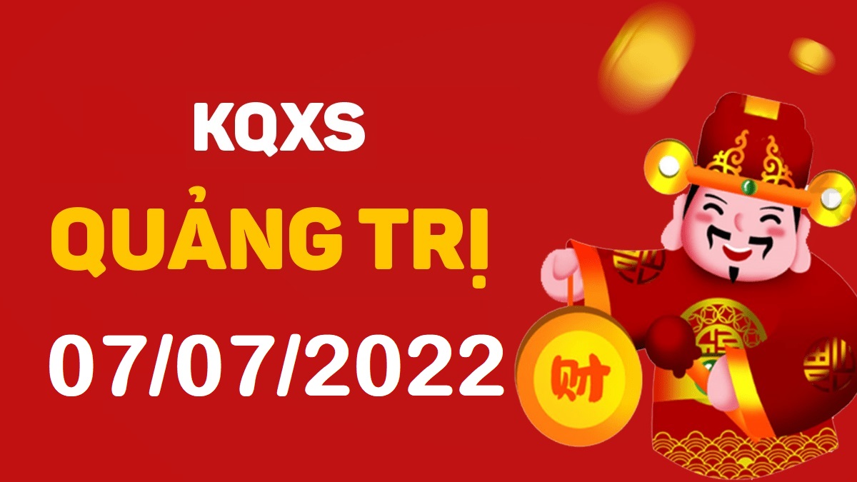 XSQT 7-7-2022 – KQ xổ số Quảng Trị ngày 7 tháng 7