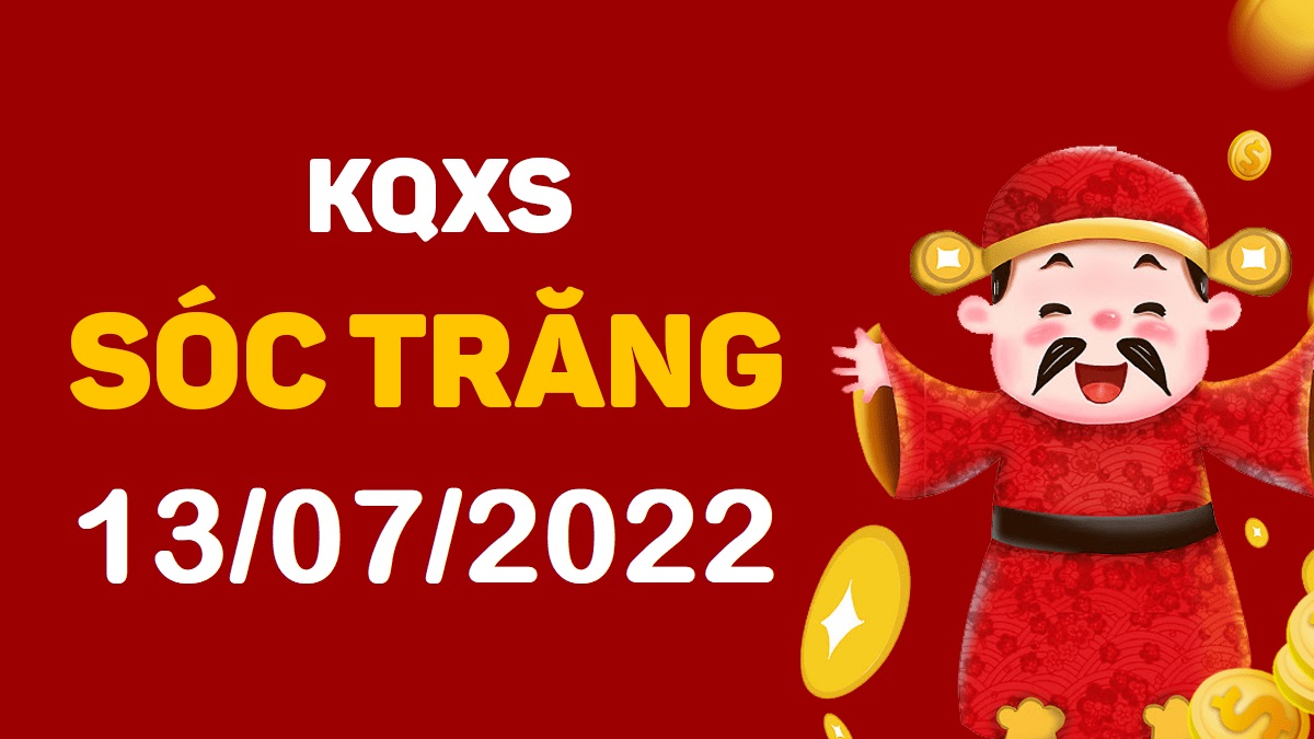 XSST 13-7-2022 thứ 4 – KQ xổ số Sóc Trăng ngày 13 tháng 7