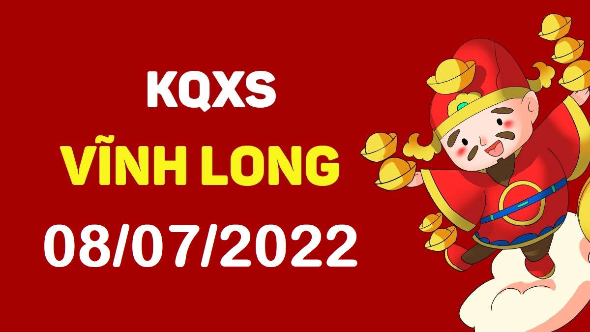 XSVL 8-7-2022 thứ 6 – KQ xổ số Vĩnh Long ngày 8 tháng 7