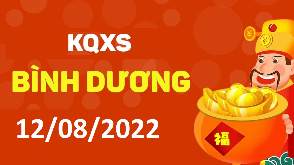 XSBD 12-8-2022 thứ 6 – KQ xổ số Bình Dương ngày 12 tháng 8