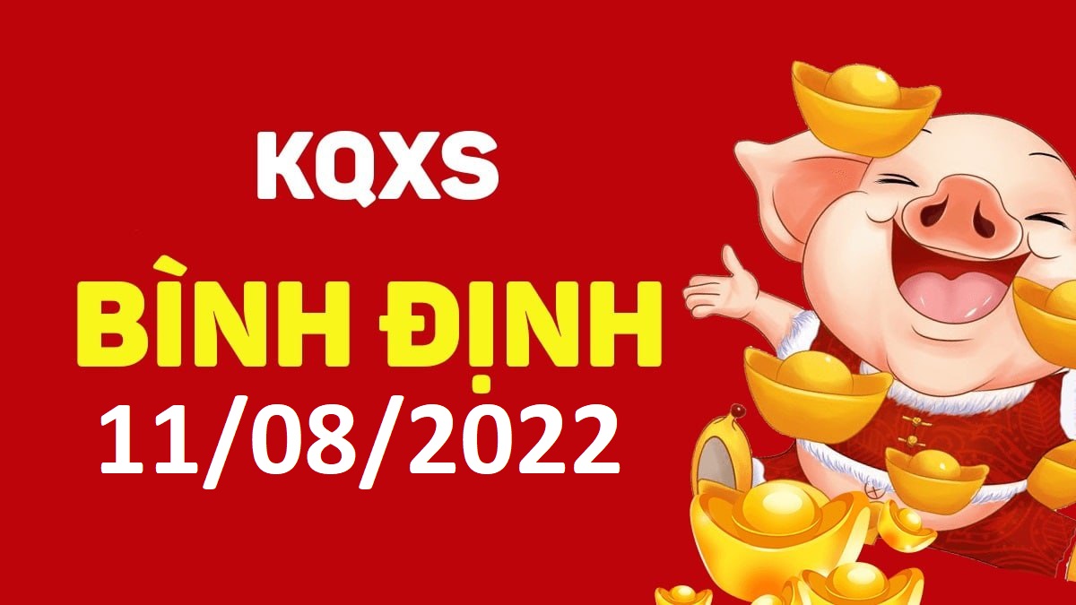 XSBDi 11-8-2022 thứ 5 – KQ xổ số Bình Định ngày 11 tháng 8