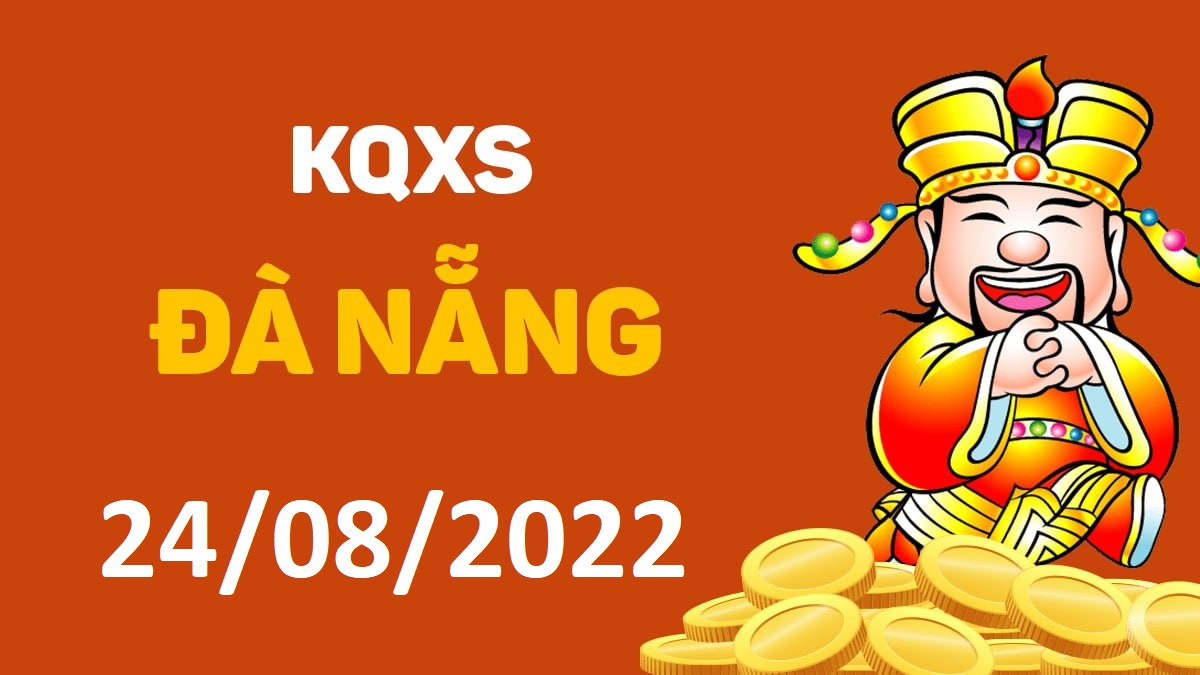 XSDNa 24-8-2022 thứ 4 – KQ xổ số Đà Nẵng ngày 24 tháng 8