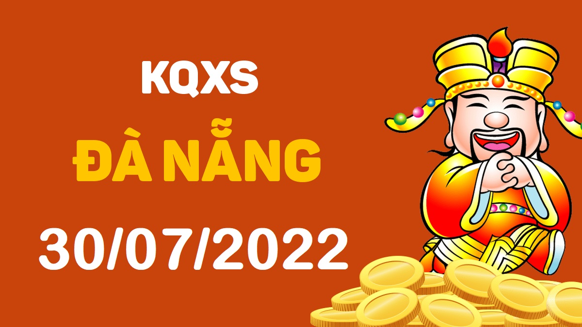 XSDNa 30-7-2022 thứ 7 – KQ xổ số Đà Nẵng ngày 30 tháng 7