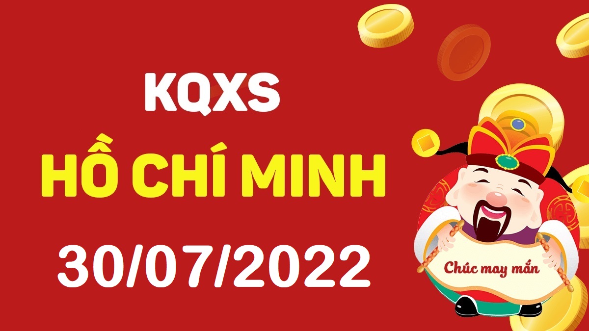 XSHCM 30-7-2022 thứ 7 – KQ xổ số Hồ Chí Minh ngày 30 tháng 7