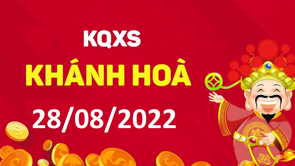 XSKH 28-8-2022 chủ nhật – KQ xổ số Khánh Hòa ngày 28 tháng 8