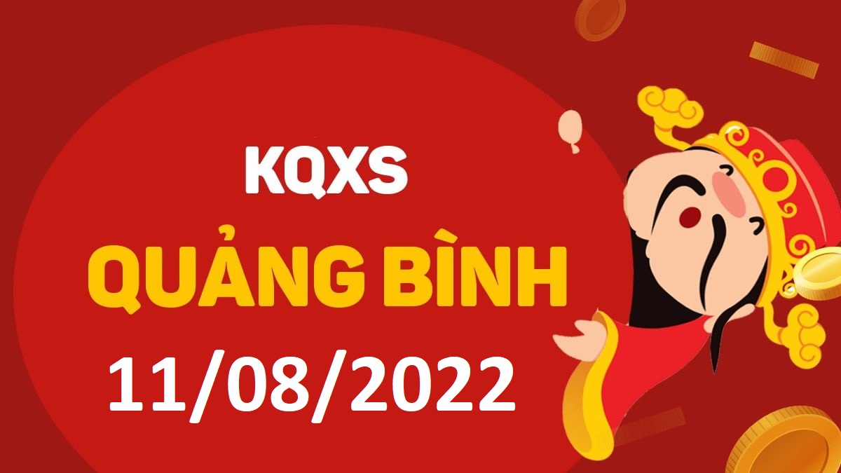 XSQB 11-8-2022 thứ 5 – KQ xổ số Quảng Bình ngày 11 tháng 8