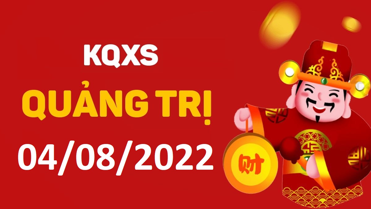 XSQT 4-8-2022 thứ 5 – KQ xổ số Quảng Trị ngày 4 tháng 8