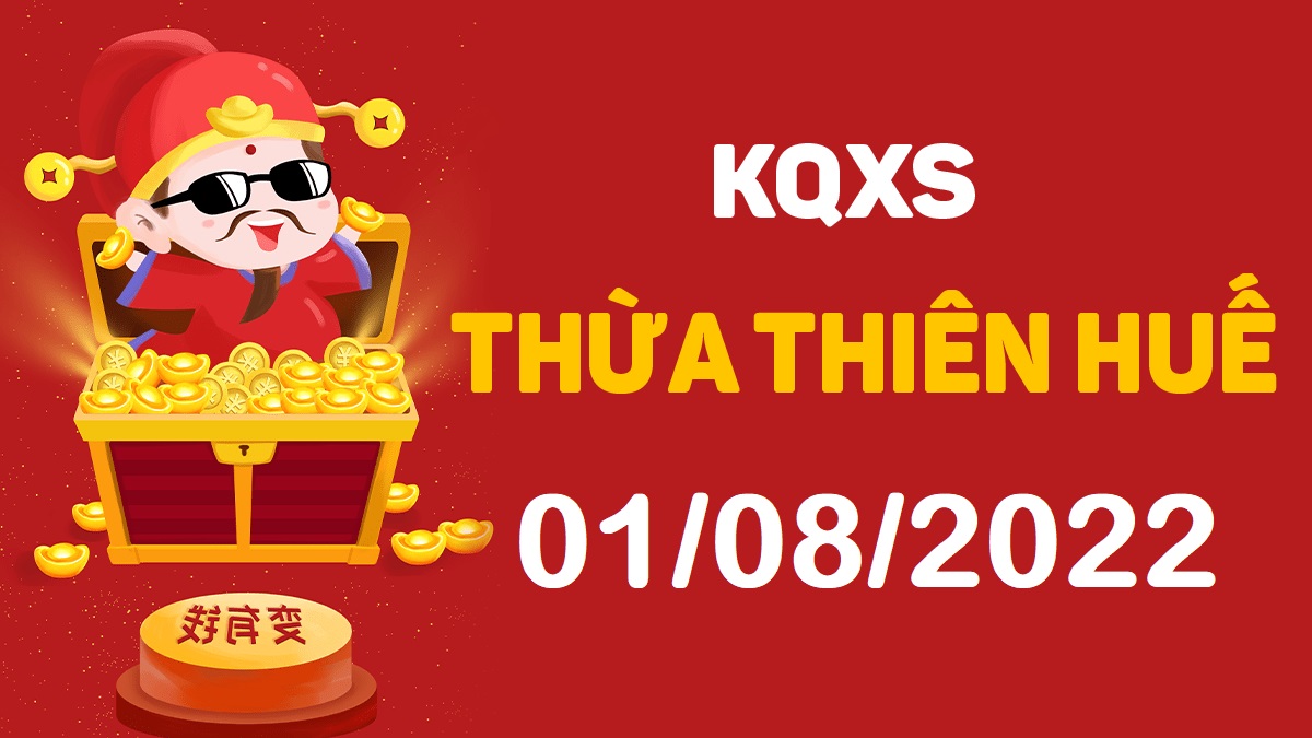 XSTTH 1-8-2022 thứ 2 – KQ xổ số Huế ngày 1 tháng 8