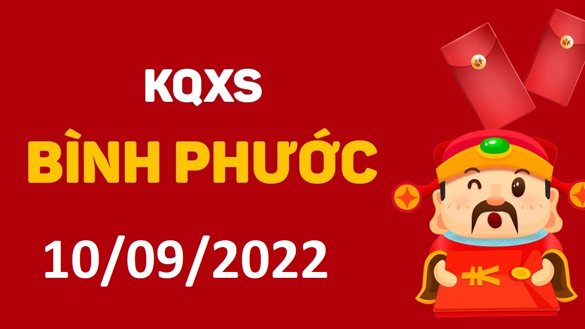 XSBP 10-9-2022 thứ 7 – KQ xổ số Bình Phước ngày 10 tháng 9