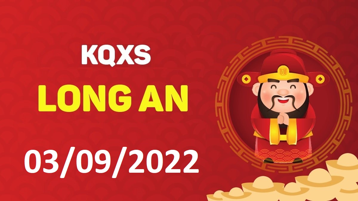 XSLA 3-9-2022 thứ 7 – KQ xổ số Long An ngày 3 tháng 9