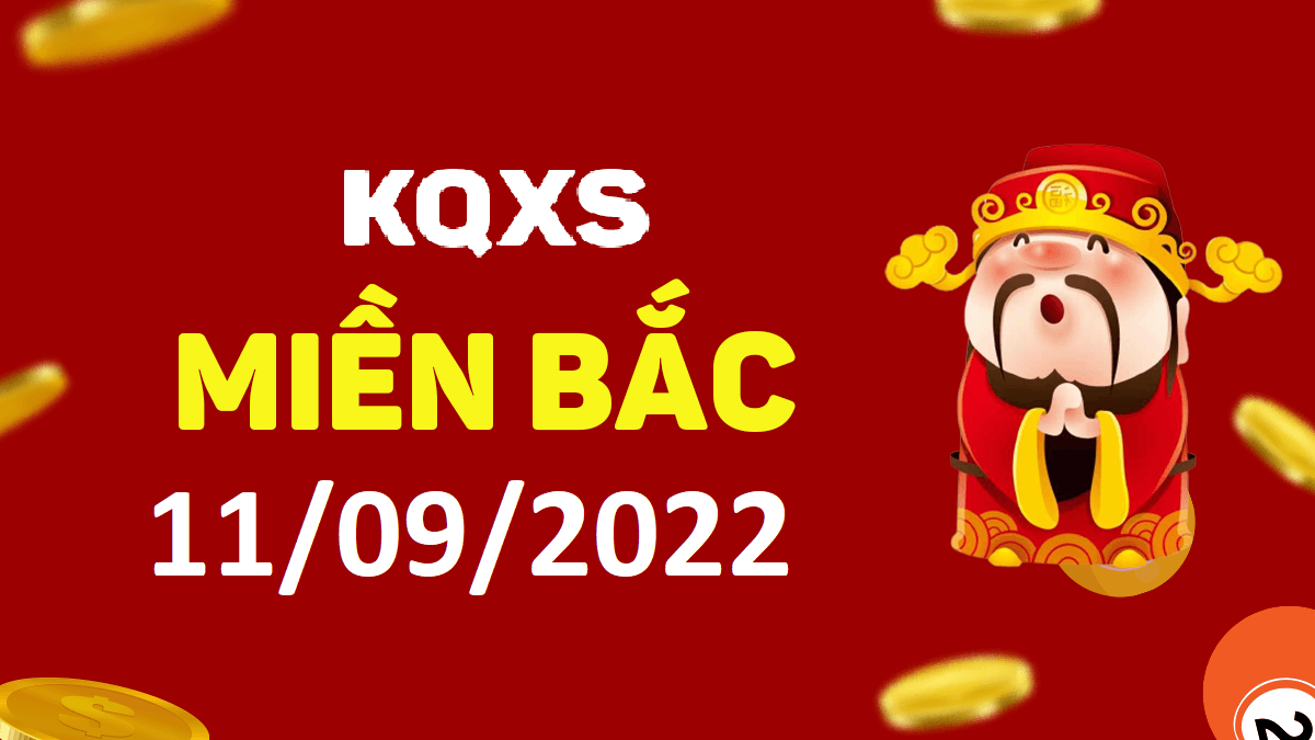 Xổ số miền Bắc 11-9-2022 chủ nhật – KQ XSMB ngày 11 tháng 9