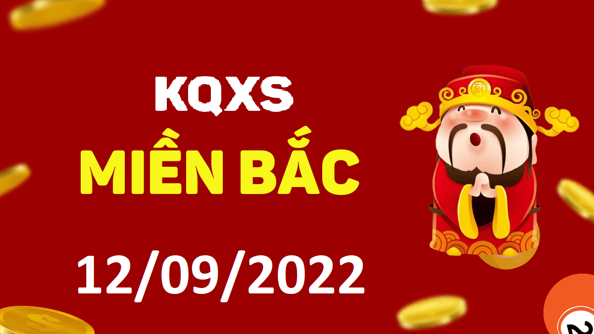 Xổ số miền Bắc 12-9-2022 thứ 2 – KQ XSMB ngày 12 tháng 9