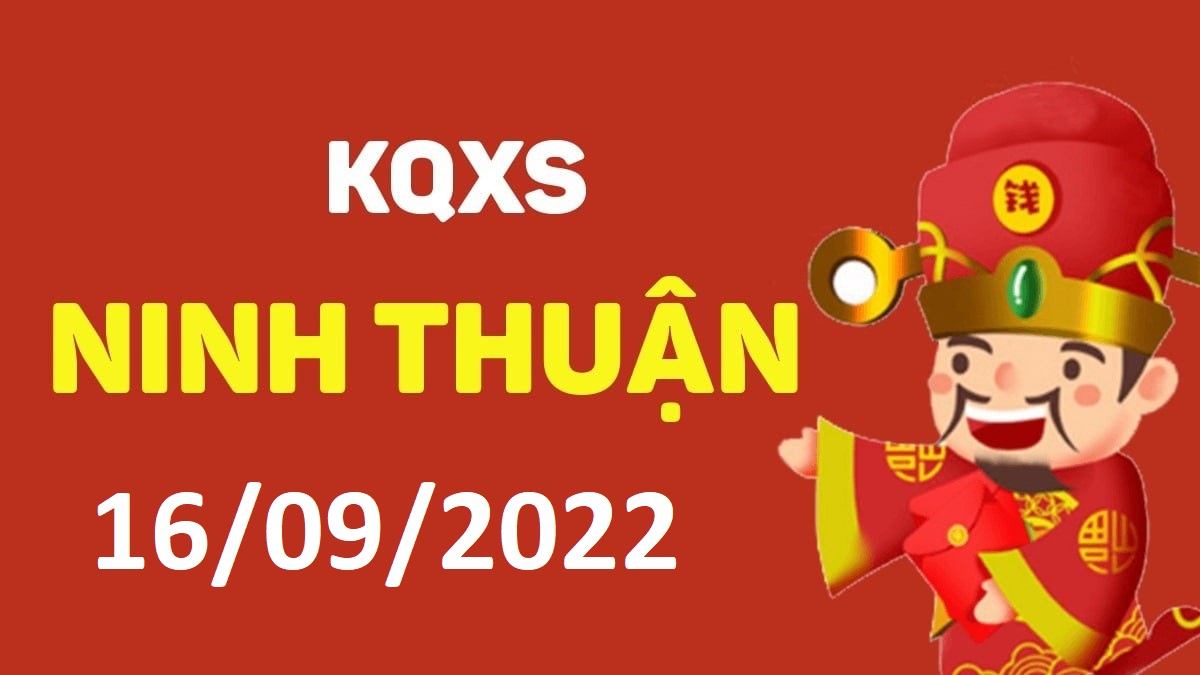 XSNT 16-9-2022 thứ 6 – KQ xổ số Ninh Thuận ngày 16 tháng 9