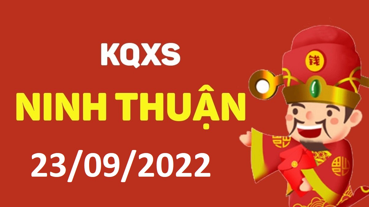 XSNT 23-9-2022 thứ 6 – KQ xổ số Ninh Thuận ngày 23 tháng 9