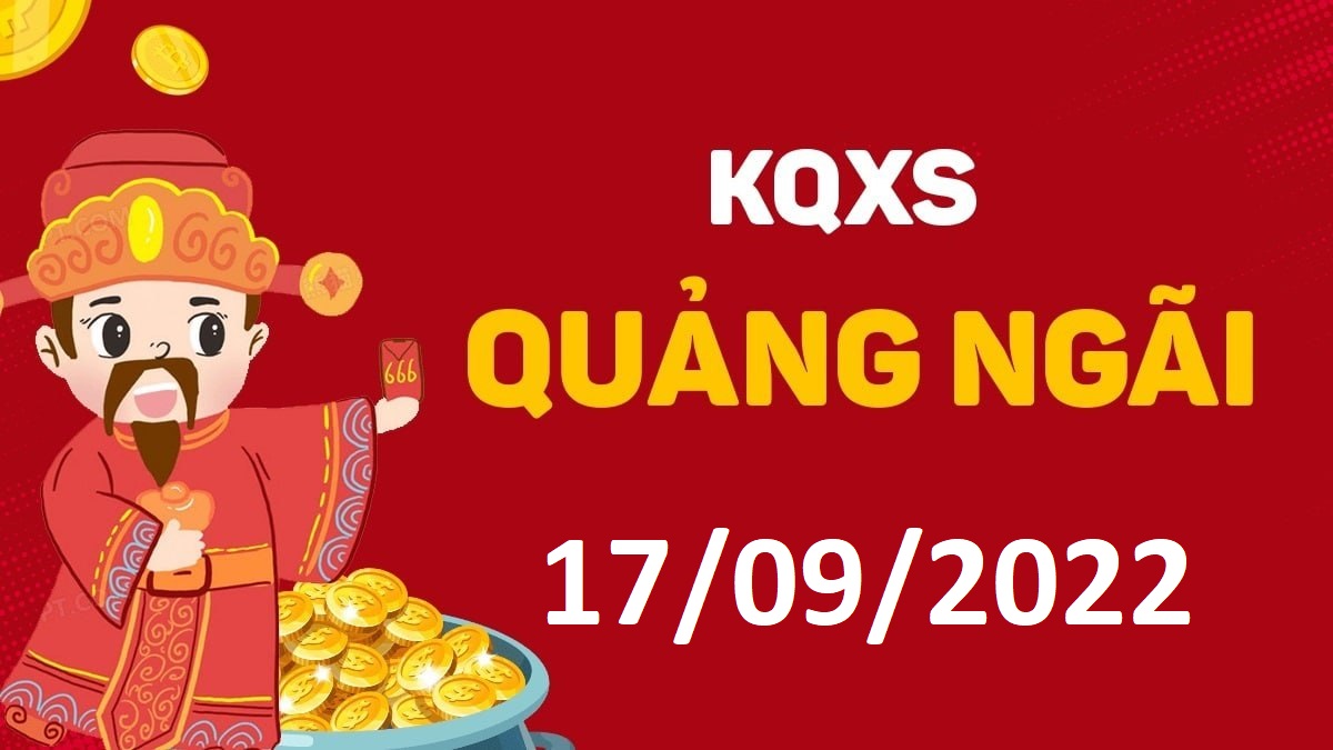 XSQNg 17-9-2022 thứ 7 – KQ xổ số Quảng Ngãi ngày 17 tháng 9