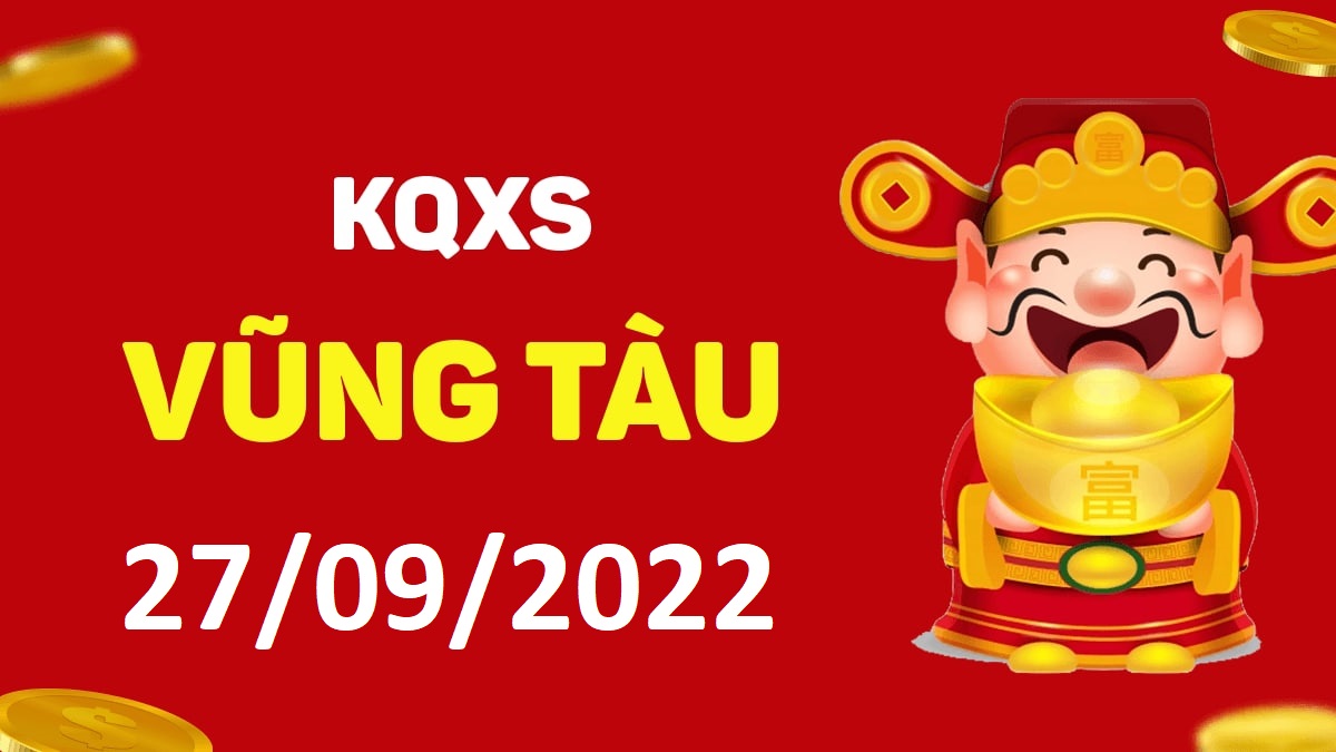 XSVT 27-9-2022 thứ 3 – KQ xổ số Vũng Tàu ngày 27 tháng 9