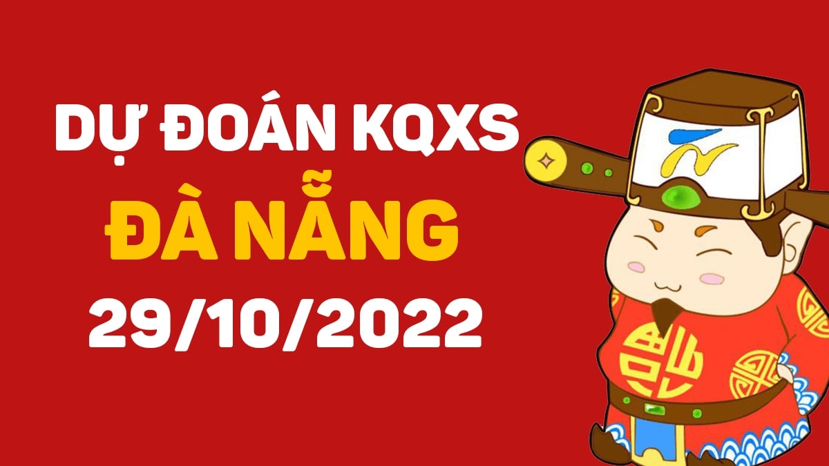 Dự đoán xổ số Đà Nẵng 29-10-2022 thứ 7 – Dự đoán XSDNa hôm nay