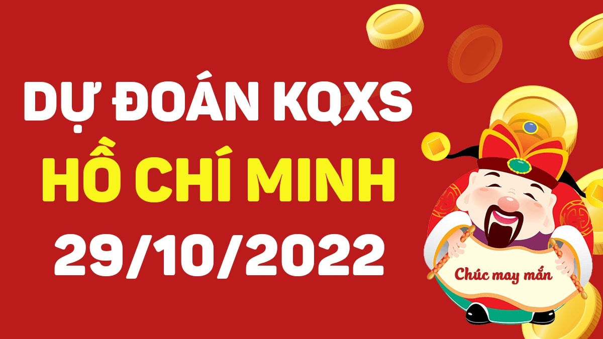 Dự đoán xổ số Hồ Chí Minh 29-10-2022 thứ 7 – Dự đoán XSHCM hôm nay