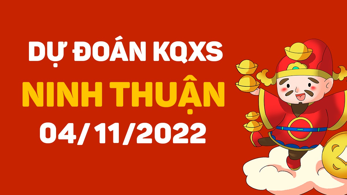 Dự đoán xổ số Ninh Thuận 4-11-2022 thứ 6 – Dự đoán XSNT hôm nay